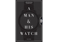 Load image into Gallery viewer, A Man and His Watch: Iconic Watches and Stories from the Men Who Wore Them (Hardback) - By Matt Hranek
